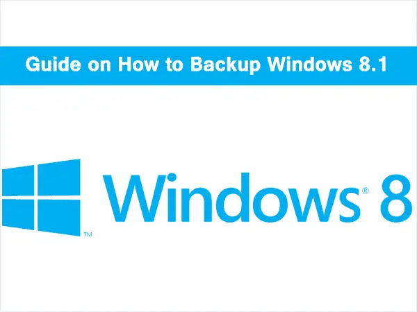 Guide on How to Backup Windows 8.1