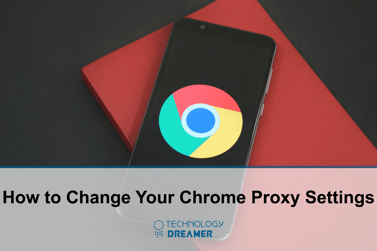 how to change google chrome settings proxy