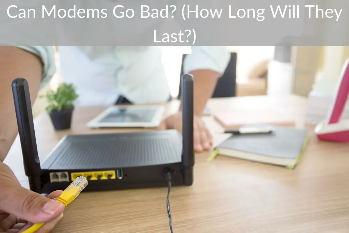 Can Modems Go Bad? (How Long Will They Last?)